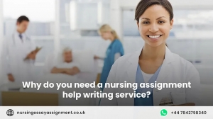 Why do you need a nursing assignment help writing service?
